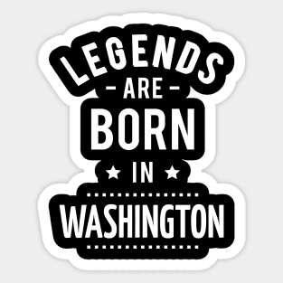 Legends Are Born In Washington Sticker